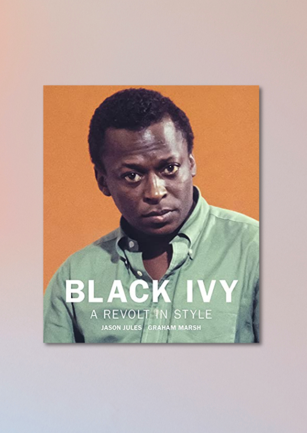 Black Ivy - A Revolt in Style