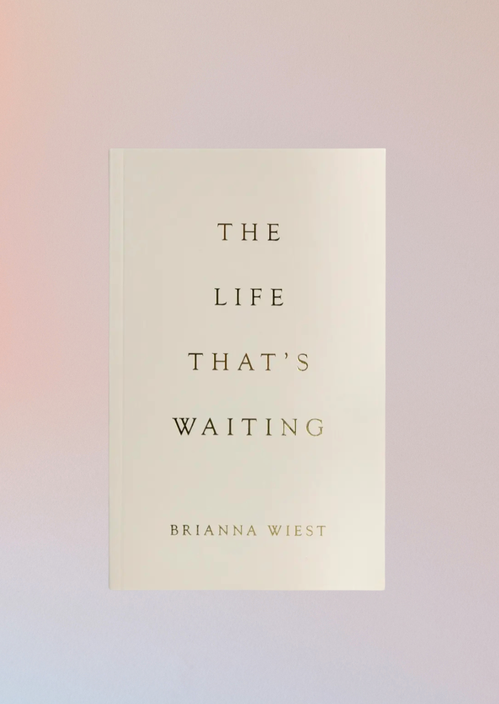 Brianna Wiest - The Life That’s Waiting