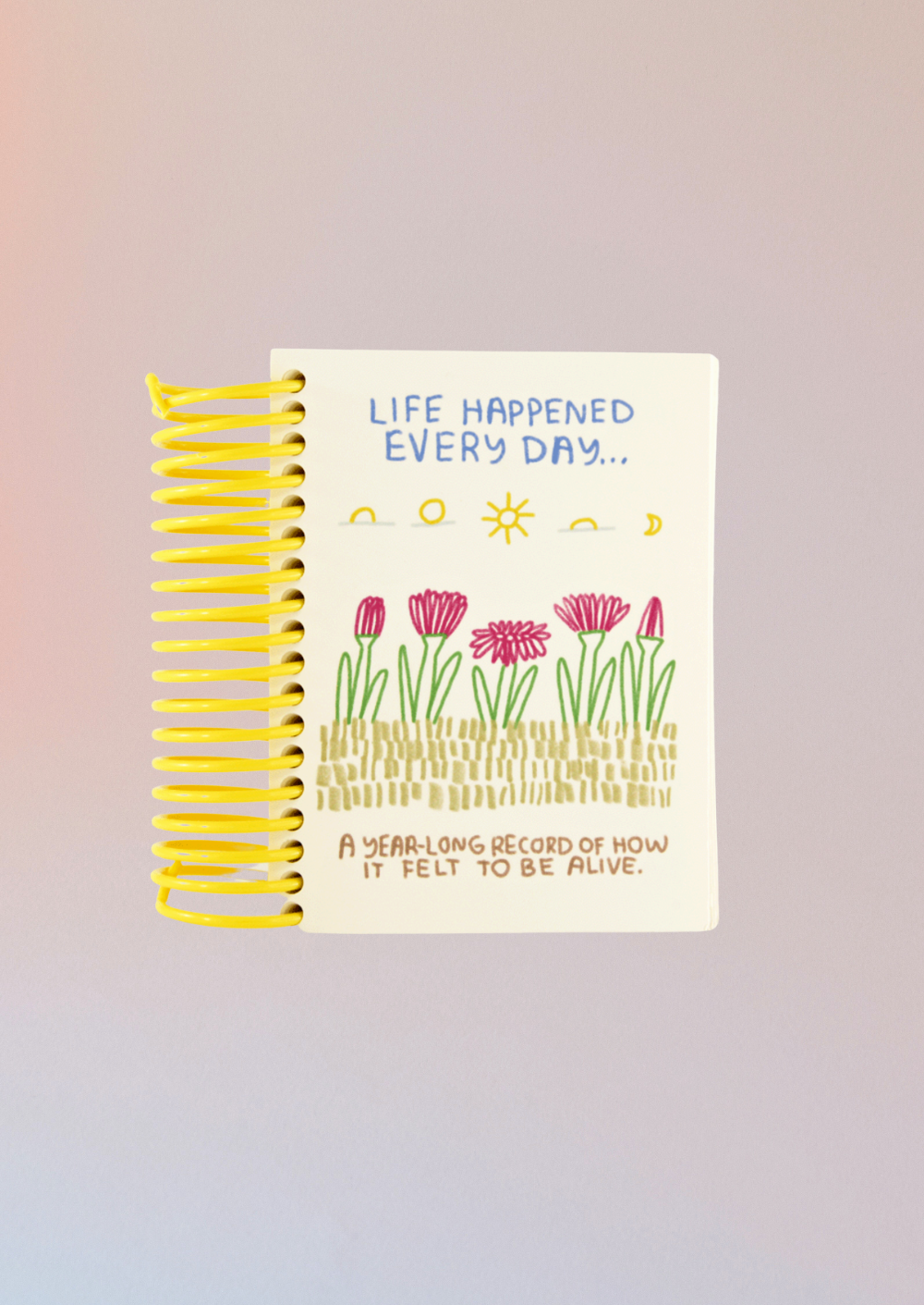 Life Happened Every Day Journal